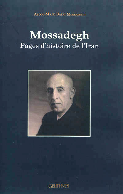 Mosssadegh pages d histoire d Iran